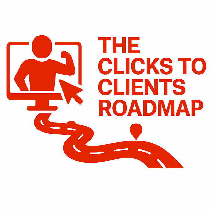 The Clicks to Clients Roadmap The Clicks to Clients Roadmap